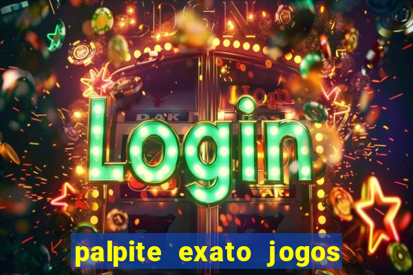 palpite exato jogos de hoje